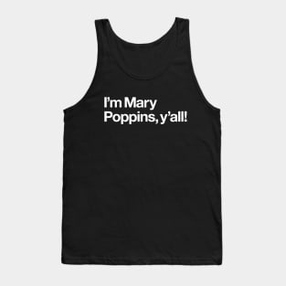 I'm Mary Poppins, y'all! Tank Top